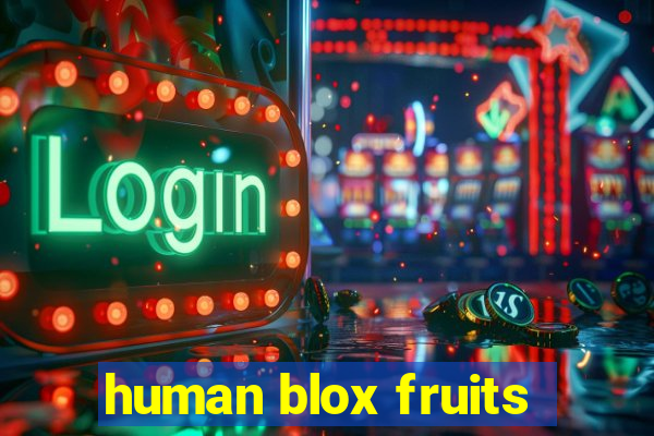 human blox fruits